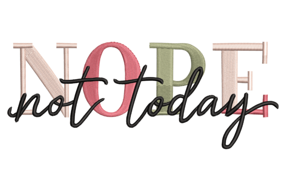 Not Today: A Quirky Embroidery Design Worth Considering